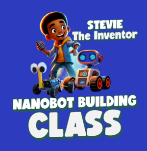 Stevie The Inventor’s Nanobot Building Class